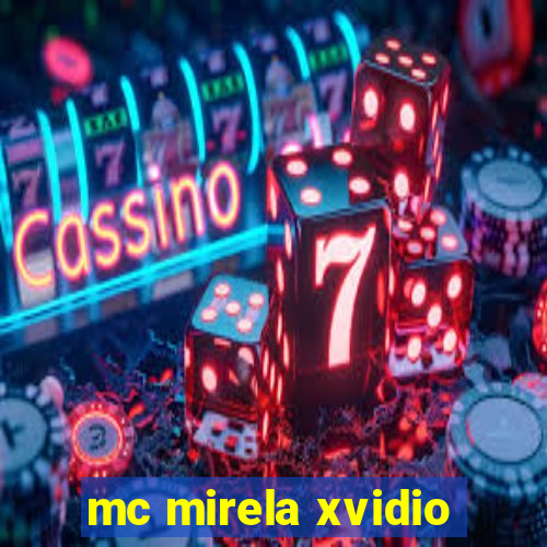 mc mirela xvidio